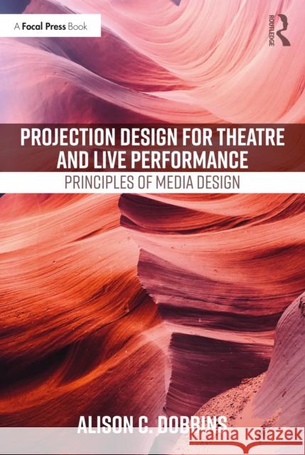 Projection Design for Theatre and Live Performance: Principles of Media Design Alison C. Dobbins 9780367683689 Routledge - książka