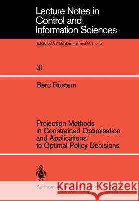 Projection Methods in Constrained Optimisation and Applications to Optimal Policy Decisions Berc Rustem 9783540106463 Springer-Verlag Berlin and Heidelberg GmbH &  - książka