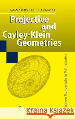 Projective and Cayley-Klein Geometries A. L. Onishchik Rolf Sulanke 9783540356448 SPRINGER-VERLAG BERLIN AND HEIDELBERG GMBH &  - książka