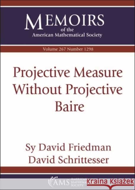 Projective Measure Without Projective Baire Sy David Friedman David Schrittesser  9781470442965 American Mathematical Society - książka