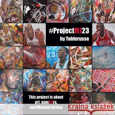 #ProjectMJ23: This project is about art, num63rs, and Michael Jordan. Schwartz, Ron 9781773703404 Ron Schwartz - książka