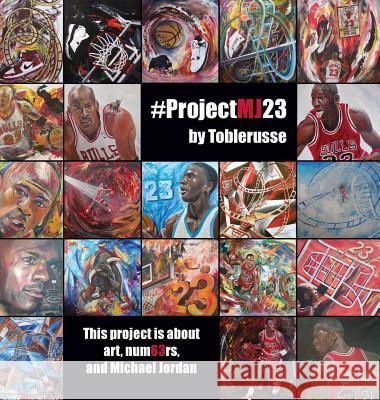 #ProjectMJ23: This project is about art, num63rs, and Michael Jordan. Schwartz, Ron 9781773703411 Ron Schwartz - książka