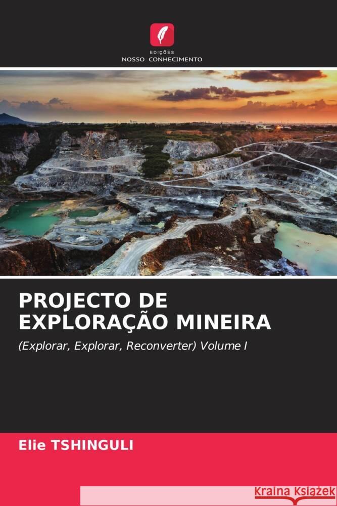 PROJECTO DE EXPLORAÇÃO MINEIRA Tshinguli, Élie 9786206456582 Edições Nosso Conhecimento - książka