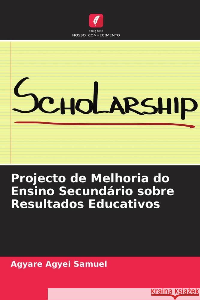 Projecto de Melhoria do Ensino Secundário sobre Resultados Educativos Agyei Samuel, Agyare 9786204650067 Edições Nosso Conhecimento - książka