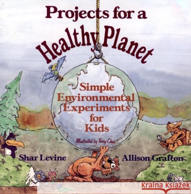 Projects for a Healthy Planet: Simple Environmental Experiments for Kids Levine, Shar 9780471554844 Jossey-Bass - książka