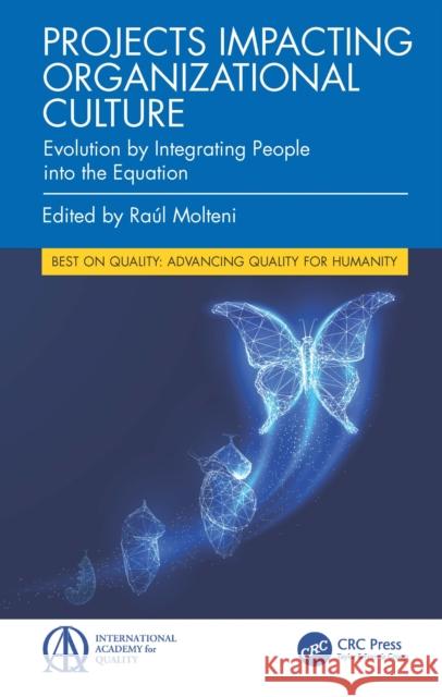 Projects Impacting Organizational Culture: Evolution by Integrating People Into the Equation Ra?l Molteni 9781032897578 CRC Press - książka