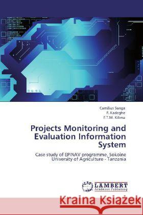 Projects Monitoring and Evaluation Information System Sanga, Camilius, Kadeghe, F., Kilima, F. T. M. 9783845420271 LAP Lambert Academic Publishing - książka