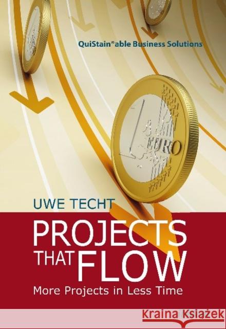 Projects That Flow : More Projects in Less Time Uwe Techt VISTEM  9783838206998 ibidem-Verlag, Jessica Haunschild u Christian - książka