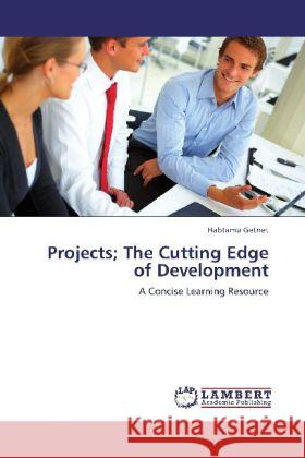 Projects; The Cutting Edge of Development Habtamu Getnet 9783848417025 LAP Lambert Academic Publishing - książka