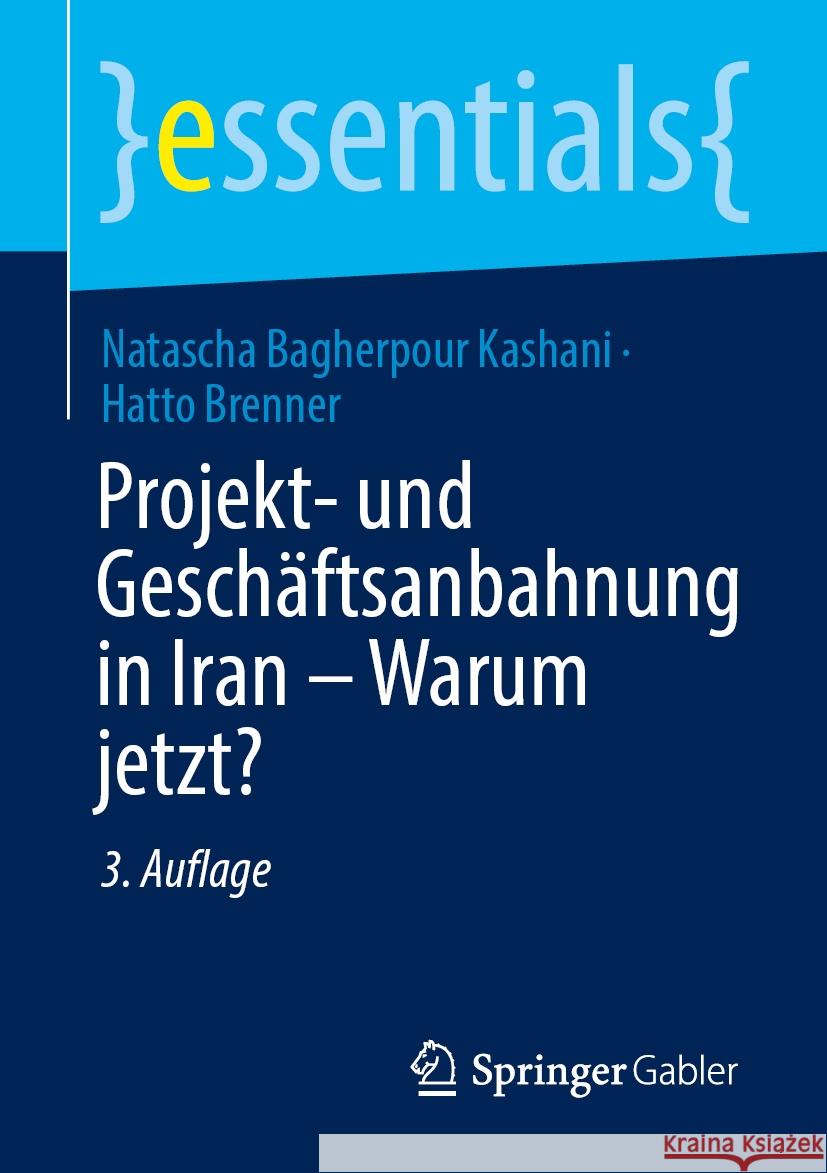 Projekt- Und Gesch?ftsanbahnung in Iran - Warum Jetzt? Natascha Bagherpou Hatto Brenner 9783658462857 Springer Gabler - książka