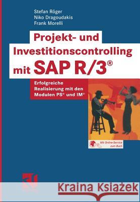 Projekt- Und Investitionscontrolling Mit SAP R/3(r): Erfolgreiche Realisierung Mit Den Modulen Ps(r) Und Im(r) Röger, Stefan 9783528057855 Vieweg+teubner Verlag - książka