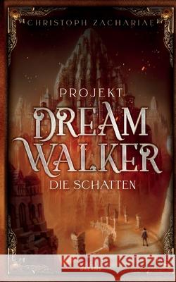 Projekt DreamWalker: Die Schatten Christoph Zachariae 9783755740308 Books on Demand - książka