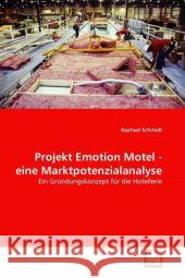 Projekt Emotion Motel - eine Marktpotenzialanalyse Schmidt, Raphael 9783639337501 VDM Verlag - książka