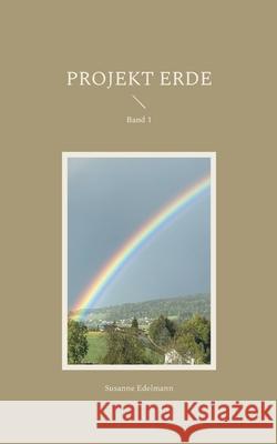 Projekt Erde: Band 1 Susanne Edelmann 9783759777973 Bod - Books on Demand - książka