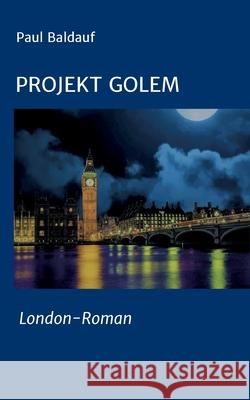 Projekt Golem: London-Roman Paul Baldauf 9783347132702 Tredition Gmbh - książka