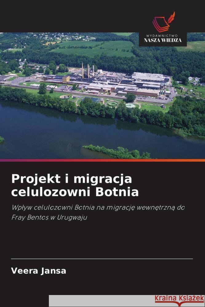 Projekt i migracja celulozowni Botnia Jansa, Veera 9786202852234 Wydawnictwo Bezkresy Wiedzy - książka