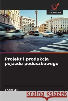 Projekt i produkcja pojazdu poduszkowego Ali, Esam 9786202474443 Wydawnictwo Nasza Wiedza - książka