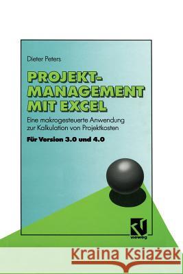 Projekt-Management Mit Excel: Eine Makrogesteuerte Anwendung Zur Kalkulation Von Projektkosten Dieter Peters 9783528052171 Vieweg+teubner Verlag - książka