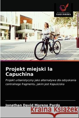 Projekt miejski la Capuchina Jonathan David Moreno Pardo 9786203626469 Wydawnictwo Nasza Wiedza - książka