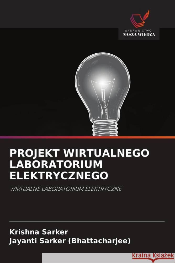 Projekt Wirtualnego Laboratorium Elektrycznego Krishna Sarker Jayanti Sarke 9786208296063 Wydawnictwo Nasza Wiedza - książka