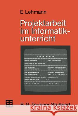 Projektarbeit Im Informatikunterricht Eberhard Lehmann 9783519025306 Springer - książka