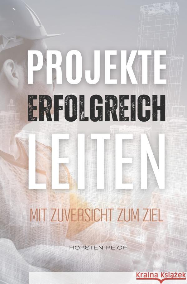 Projekte erfolgreich leiten Reich, Thorsten 9783818767433 epubli - książka