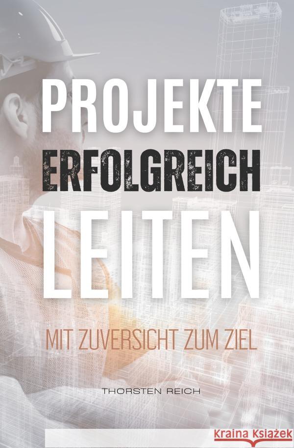 Projekte erfolgreich leiten Reich, Thorsten 9783818767440 epubli - książka