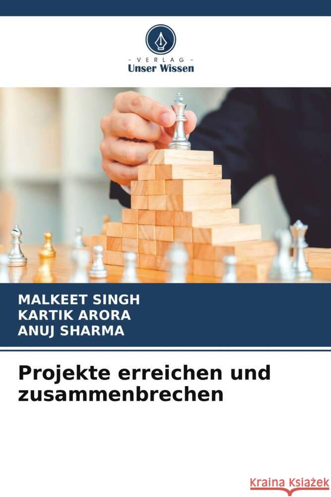 Projekte erreichen und zusammenbrechen Malkeet Singh Kartik Arora Anuj Sharma 9786206082057 Verlag Unser Wissen - książka