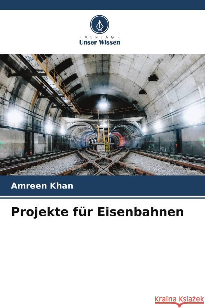 Projekte für Eisenbahnen Khan, Amreen 9786206452072 Verlag Unser Wissen - książka