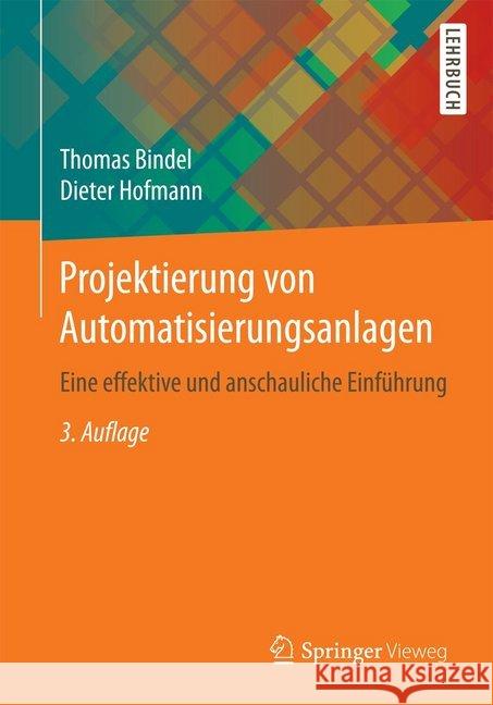 Projektierung Von Automatisierungsanlagen: Eine Effektive Und Anschauliche Einführung Bindel, Thomas 9783658164157 Springer Vieweg - książka