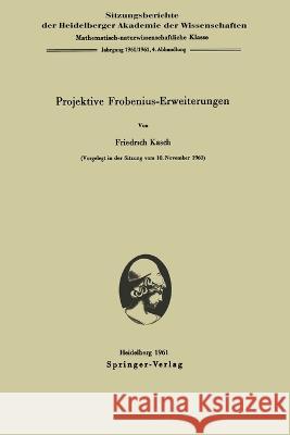 Projektive Frobenius-Erweiterungen Friedrich Kasch 9783662231456 Springer - książka