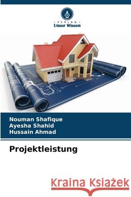 Projektleistung Nouman Shafique Ayesha Shahid Hussain Ahmad 9786209223099 Verlag Unser Wissen - książka