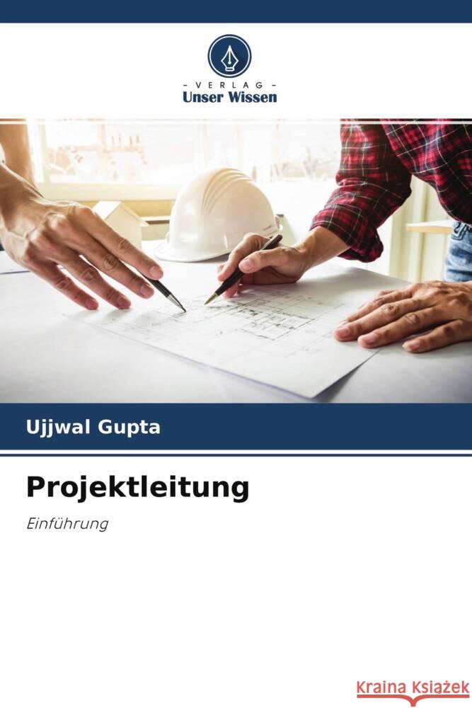 Projektleitung Gupta, Ujjwal 9786204342320 Verlag Unser Wissen - książka