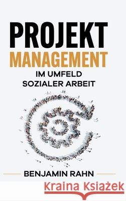 Projektmanagement - Im Umfeld sozialer Arbeit Benjamin Rahn 9783347340183 Tredition Gmbh - książka