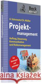 Projektmanagement : Auftrag, Steuerung, Kommunikation und Risikomanagement. Für Einsteiger und Aufsteiger Szinovatz, Andreas; Müller, Christian 9783406633584 Beck Juristischer Verlag - książka