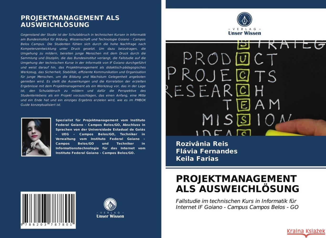 PROJEKTMANAGEMENT ALS AUSWEICHLÖSUNG Reis, Rozivânia, Fernandes, Flávia, Farias, Keila 9786203787801 Verlag Unser Wissen - książka