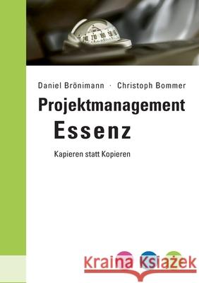 Projektmanagement Essenz: Kapieren statt Kopieren Br Christoph Bommer 9783751924672 Books on Demand - książka