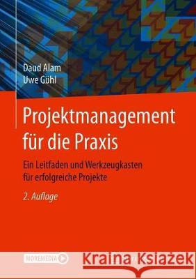 Projektmanagement Für Die Praxis: Ein Leitfaden Und Werkzeugkasten Für Erfolgreiche Projekte Alam, Daud 9783662621691 Springer Vieweg - książka