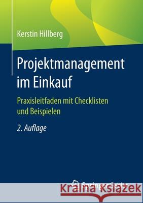Projektmanagement Im Einkauf: Praxisleitfaden Mit Checklisten Und Beispielen Kerstin Hillberg 9783658313098 Springer Gabler - książka