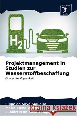 Projektmanagement in Studien zur Wasserstoffbeschaffung Siqueira, Filipe Da Silva 9786200853479 Sciencia Scripts - książka