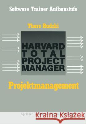 Projektmanagement Mit Dem Htpm: Harvard Total Project Manager Rudzki, Thore 9783528046354 Vieweg+teubner Verlag - książka