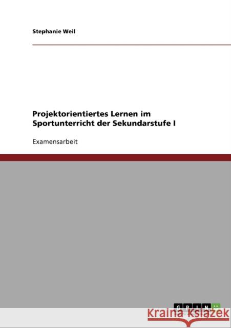 Projektorientiertes Lernen im Sportunterricht der Sekundarstufe I Stephanie Weil 9783638833219 Grin Verlag - książka