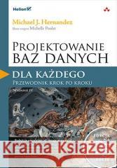 Projektowanie baz danych dla każdego w.4 Michael J. Hernandez 9788328382510 Helion - książka