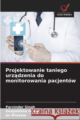 Projektowanie taniego urzadzenia do monitorowania pacjentów Singh, Parvinder, Goyal, Deepshikha, Bhaskar, Jai 9783639887877 Wydawnictwo Nasza Wiedza - książka