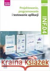 Projektowanie,prog. i test. aplikacji INF.04.cz.2 praca zbiorowa 9788302196607 WSiP - książka