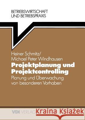 Projektplanung Und Projektcontrolling: Planung Und Überwachung Von Besonderen Vorhaben Schmitz, Heiner 9783540622307 Springer - książka