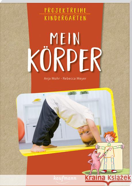 Projektreihe Kindergarten - Mein Körper Mohr, Anja 9783780652058 Kaufmann - książka