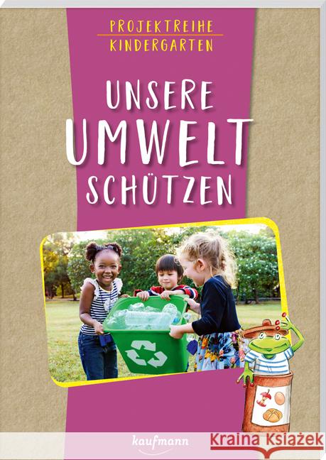 Projektreihe Kindergarten - Unsere Umwelt schützen Mohr, Anja 9783780651891 Kaufmann - książka