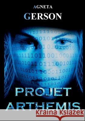 Projet ARTHEMIS: Thriller scientifique Agneta Gerson 9782322274765 Books on Demand - książka