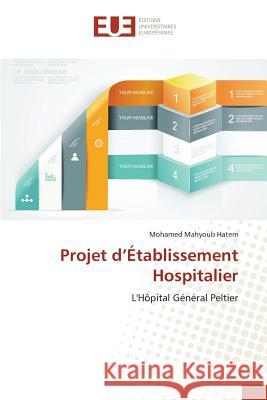 Projet D Établissement Hospitalier Hatem-M 9786131552908 Editions Universitaires Europeennes - książka